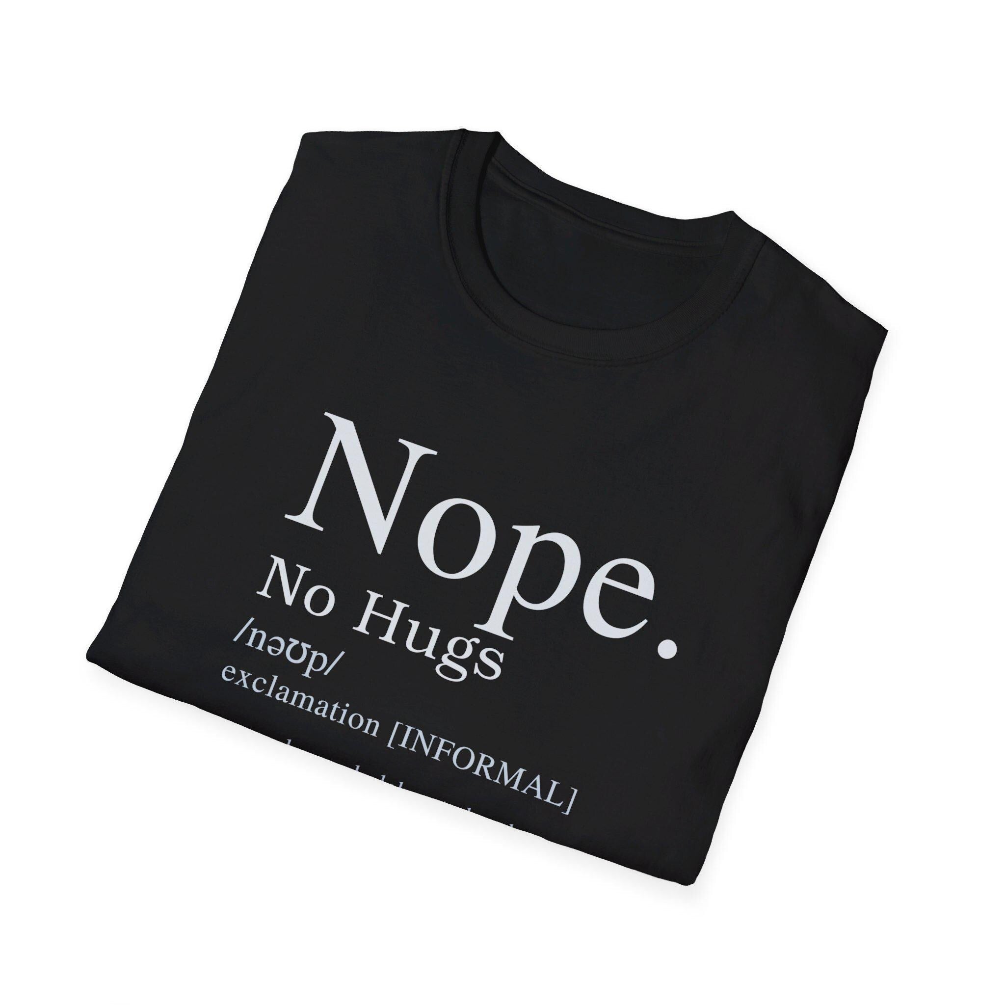 Nope No Hugs Tshirt, Statement Shirt,