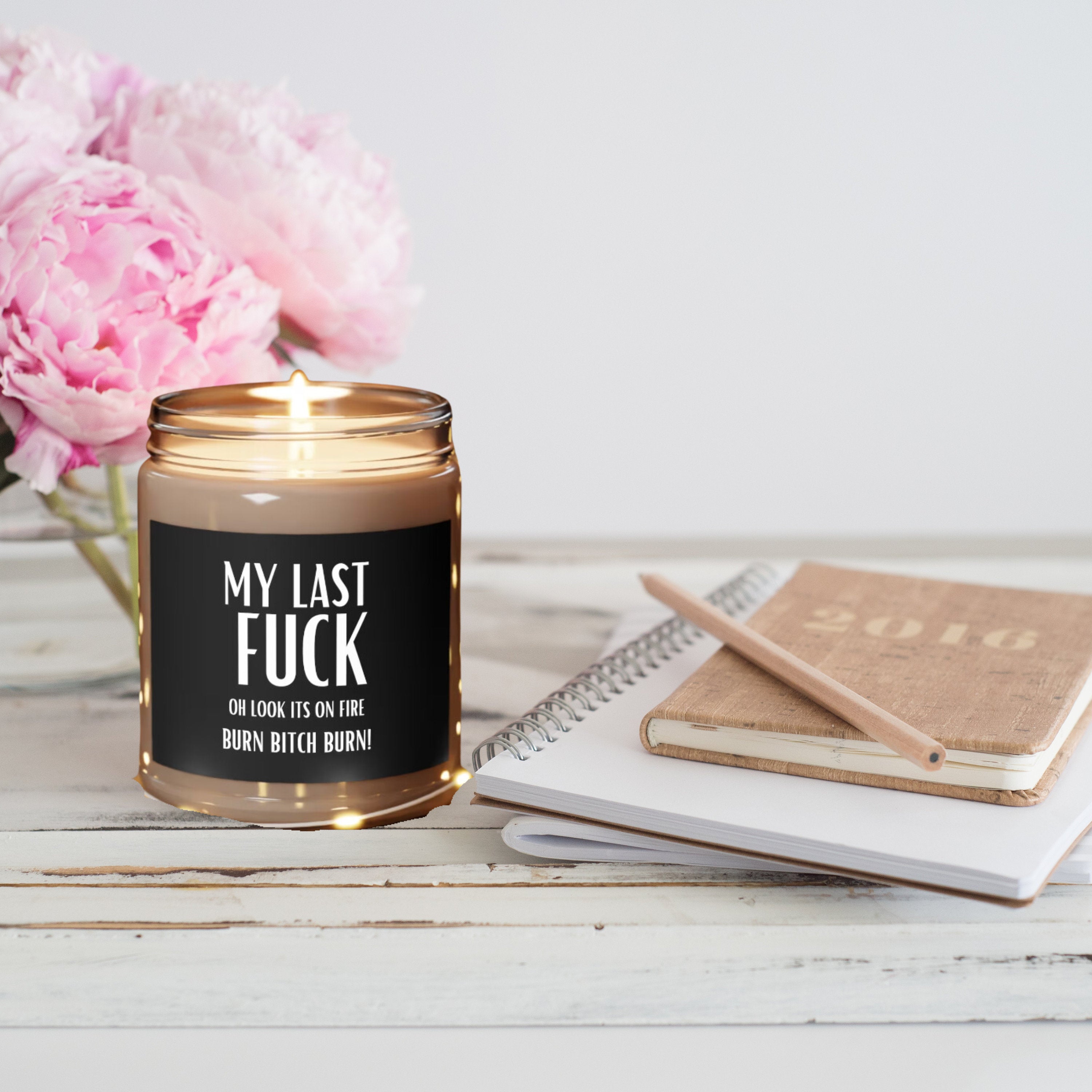 My Last Fuck  9oz scented soy candle | Gag gifts | Last nerve | Mom GIft | Co worker | Retirement gift