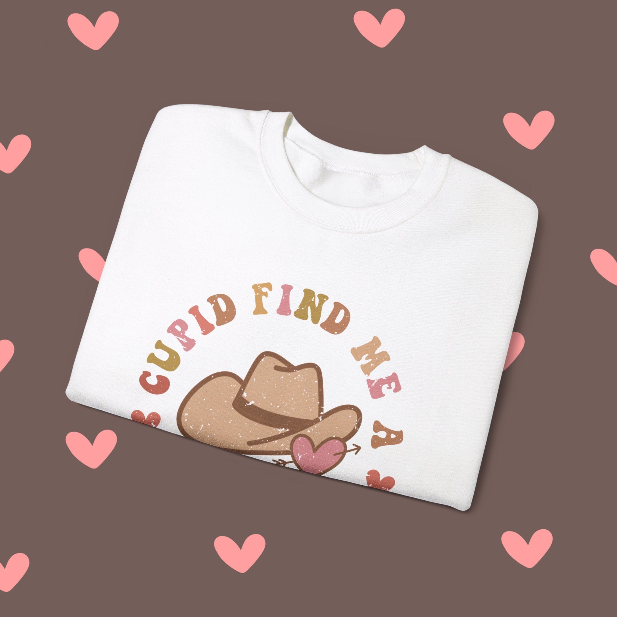 Valentine Crewneck Sweatshirt, Cupid Find Me a Cowboy