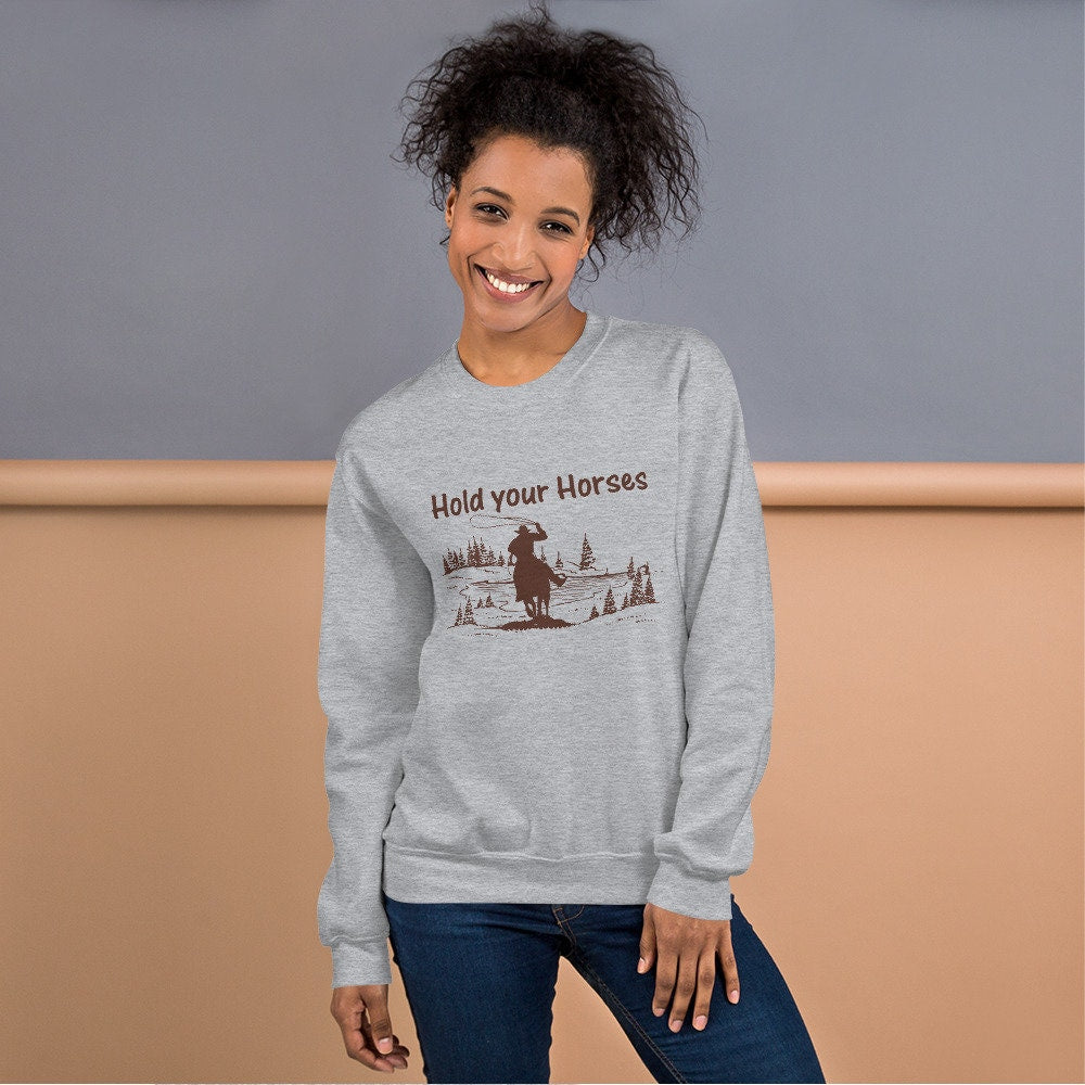 Hold your horses Western Hoodie- unisex sweatshirt