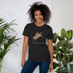 Let er' buck - Unisex t-shirt