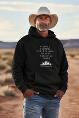 Support Farmers:  Without Farmers you'd be hungry naked and sober| No Farmers No Food Hoodie | Western Hoodie